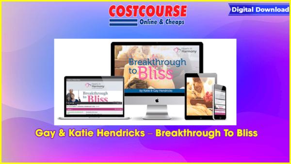 Gay & Katie Hendricks â€“ Breakthrough To Bliss