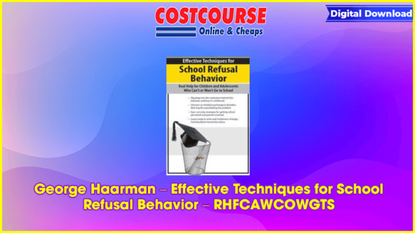 George Haarman â€“ Effective Techniques for School Refusal Behavior â€“ RHFCAWCOWGTS