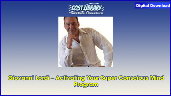 Giovanni Lordi â€“ Activating Your Super Conscious Mind Program