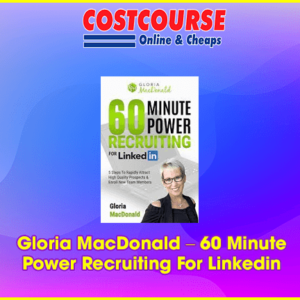 Gloria MacDonald â€“ 60 Minute Power Recruiting For Linkedin