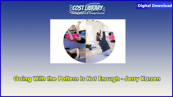 Going With the Pattern Is Not Enough â€“ Jerry Karzen