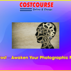Greg Frost â€“ Awaken Your Photographic Memory