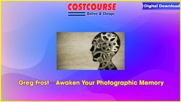 Greg Frost â€“ Awaken Your Photographic Memory