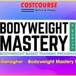 Greg Oâ€™Gallagher â€“ Bodyweight Mastery Program
