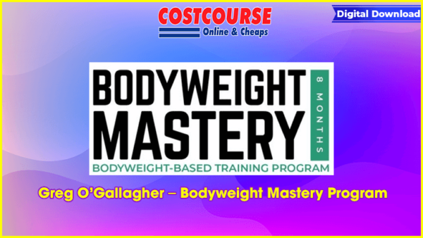 Greg Oâ€™Gallagher â€“ Bodyweight Mastery Program