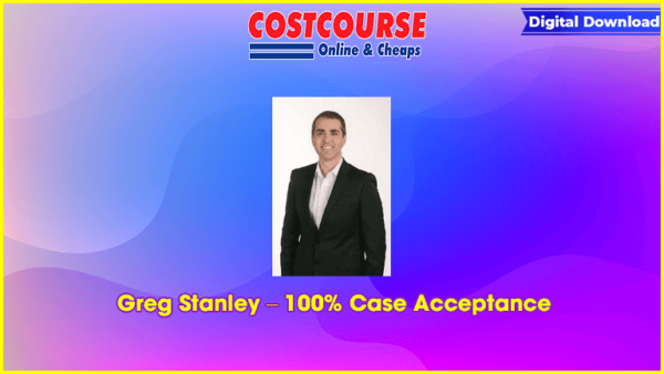 Greg Stanley â€“ 100% Case Acceptance