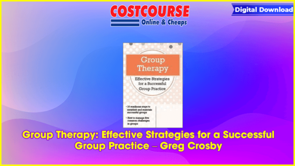 Group Therapy: Effective Strategies for a Successful Group Practice â€“ Greg Crosby