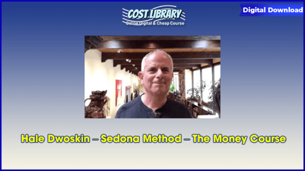 Hale Dwoskin â€“ Sedona Method â€“ The Money Course