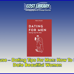 Harry House â€“ Dating Tips For Men: How To Meet And Date Beautiful Women