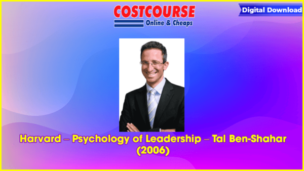 Harvard â€“ Psychology of Leadership â€“ Tal Ben-Shahar (2006)