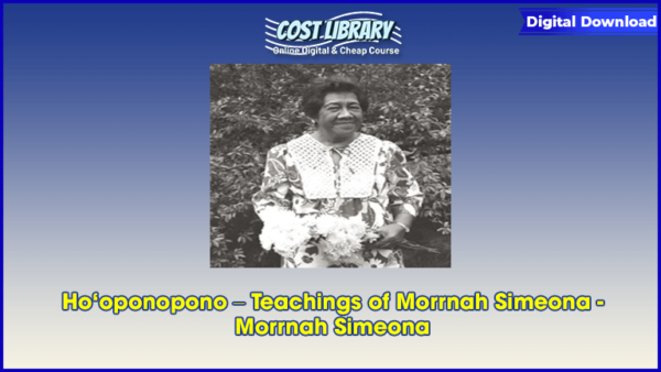 Hoâ€˜oponopono â€“ Teachings of Morrnah Simeona â€“ Morrnah Simeona