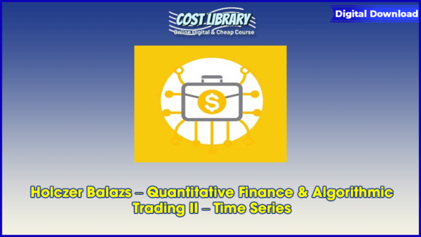 Holczer Balazs â€“ Quantitative Finance & Algorithmic Trading II â€“ Time Series