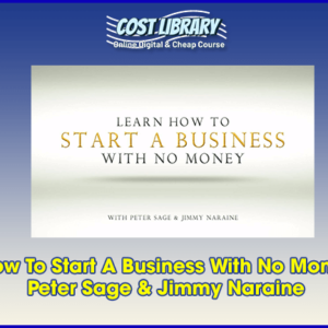 How To Start A Business With No Money â€“ Peter Sage & Jimmy Naraine