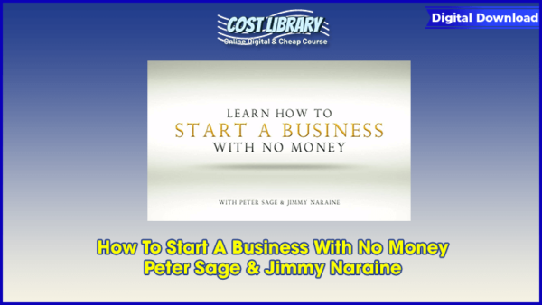 How To Start A Business With No Money â€“ Peter Sage & Jimmy Naraine