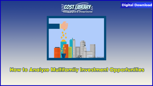 How to Analyze Multifamily Investment Opportunities