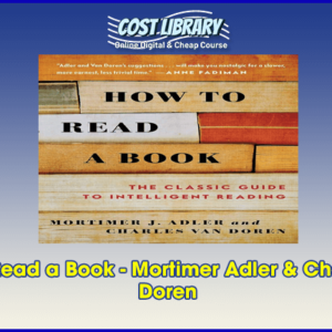How to Read a Book â€“ Mortimer Adler & Charles van Doren