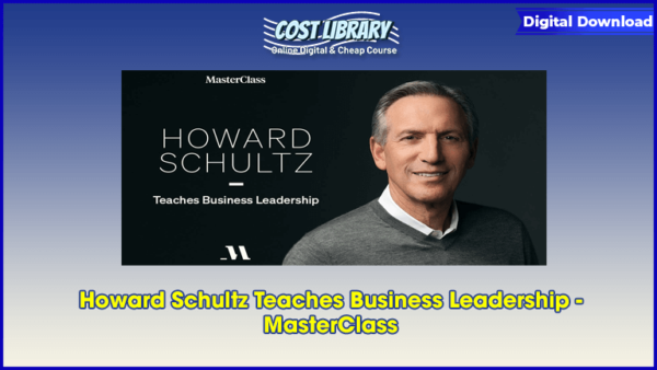 Howard Schultz Teaches Business Leadership â€“ MasterClass
