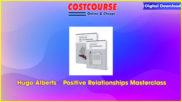 Hugo Alberts â€“ Positive Relationships Masterclass
