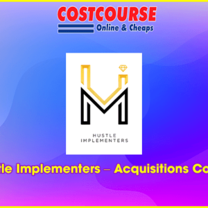 Hustle Implementers â€“ Acquisitions Course
