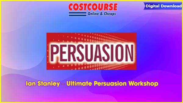 Ian Stanley â€“ Ultimate Persuasion Workshop