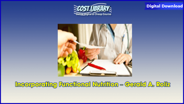 Incorporating Functional Nutrition â€“ Gerald A. Roliz