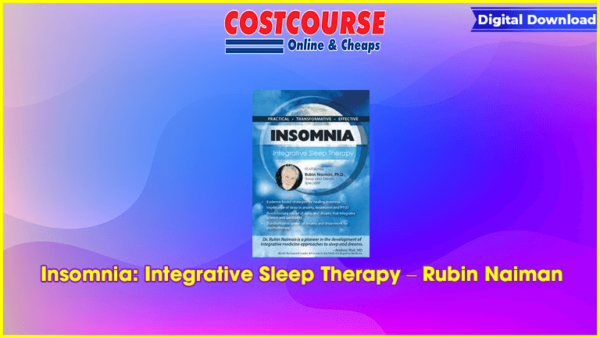 Insomnia: Integrative Sleep Therapy â€“ Rubin Naiman