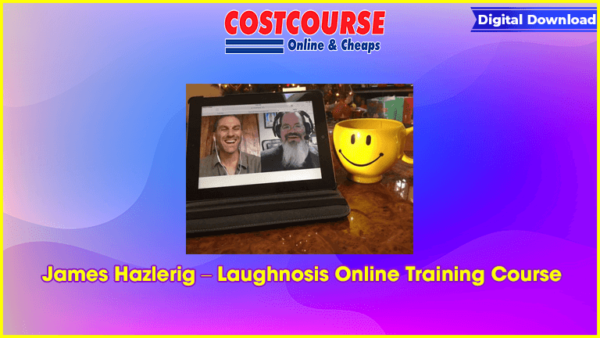 James Hazlerig â€“ Laughnosis Online Training Course