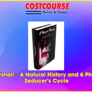 James Marshall â€“ A Natural History and 6 Phases of The Seducerâ€™s Cycle