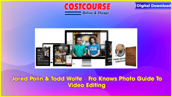 Jared Polin & Todd Wolfe â€“ Fro Knows Photo Guide To Video Editing