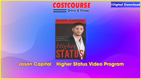Jason Capital â€“ Higher Status Video Program
