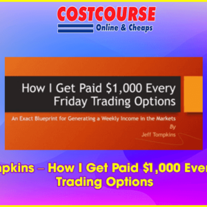 Jeff Tompkins â€“ How I Get Paid ,000 Every Friday Trading Options