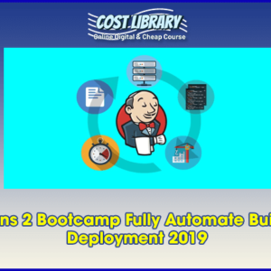 Jenkins 2 Bootcamp Fully Automate Builds to Deployment 2019