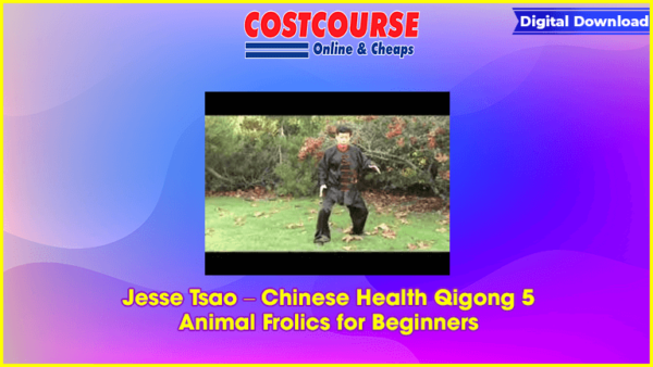 Jesse Tsao â€“ Chinese Health Qigong 5 Animal Frolics for Beginners