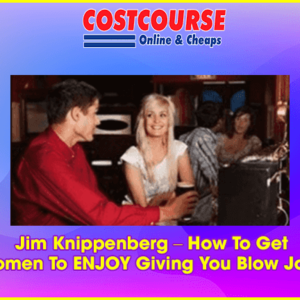 Jim Knippenberg â€“ How To Get Women To ENJOY Giving You Blow Jobs