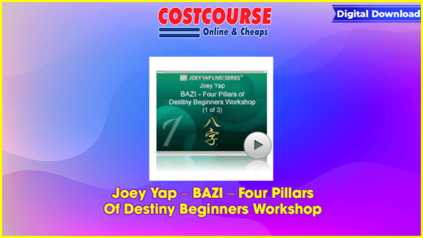 Joey Yap â€“ BAZI â€“ Four Pillars Of Destiny Beginners Workshop