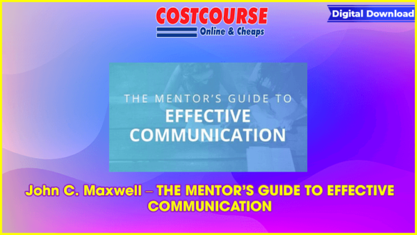 John C. Maxwell â€“ THE MENTORâ€™S GUIDE TO EFFECTIVE COMMUNICATION