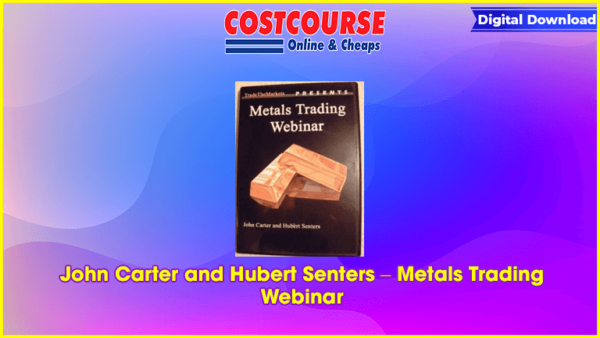 John Carter and Hubert Senters â€“ Metals Trading Webinar