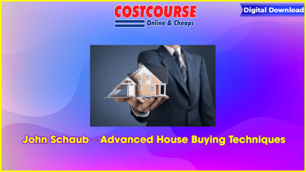 John Schaub â€“ Advanced House Buying Techniques