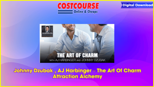 Johnny Dzubak , AJ Harbinger â€“ The Art Of Charm Attraction Alchemy