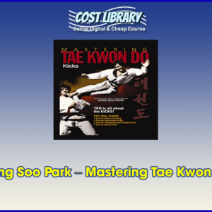 Jong Soo Park â€“ Mastering Tae Kwon Do