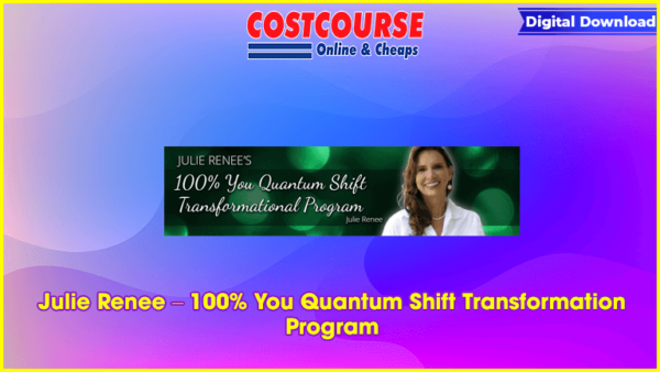 Julie Renee â€“ 100% You Quantum Shift Transformation Program