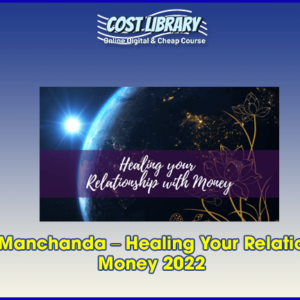 Karishma Manchanda â€“ Healing Your Relationship with Money 2022
