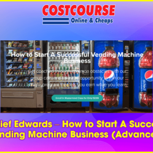 Kashief Edwards â€“ How to Start A Successful Vending Machine Business (Advanced)
