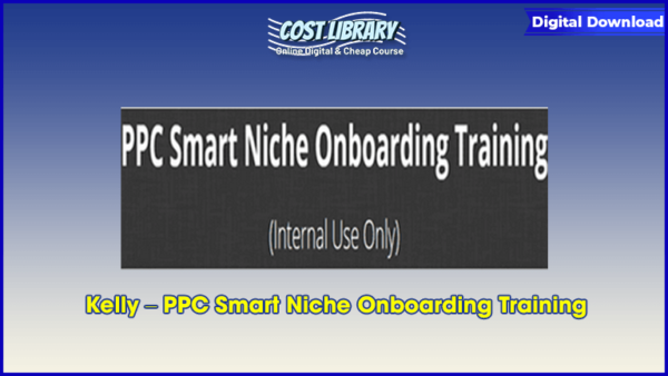 Kelly â€“ PPC Smart Niche Onboarding Training