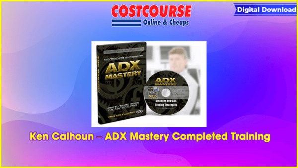 Ken Calhoun â€“ ADX Mastery Completed Training