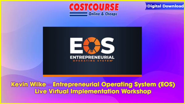 Kevin Wilke â€“ Entrepreneurial Operating System (EOS) Live Virtual Implementation Workshop
