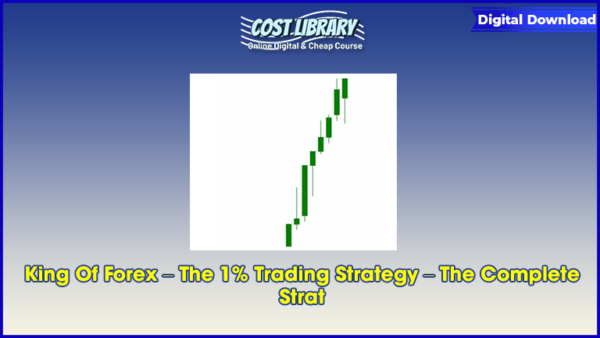 King Of Forex â€“ The 1% Trading Strategy â€“ The Complete Strat