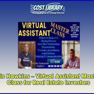 Kris Hawkins â€“ Virtual Assistant Master Class for Real Estate Investors