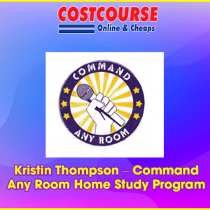 Kristin Thompson â€“ Command Any Room Home Study Program