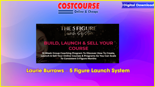 Laurie Burrows â€“ 5 Figure Launch System